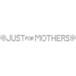 Just for Mothers