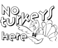 No Turkeys Here