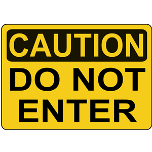 Caution - Do Not Enter