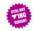 Still not loving Sexism