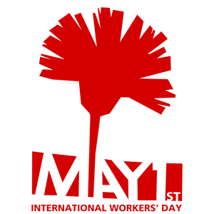 May 1st - International Workers' Day