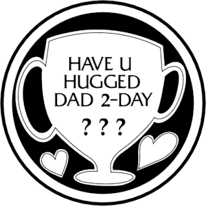 Have You Hugged Dad
