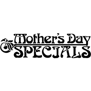 Mother's Day Specials 