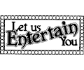 Let Us Entertain You